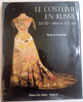 LE COSTUME EN RUSSIE , XVIII DEBUT DU XX SIECLE , MUSEE DE L &amp;#039; ERMITAGE , 1983 foto