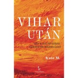 Vihar ut&aacute;n - H&eacute;t bar&aacute;tnő keresi a t&ouml;k&eacute;letes boldogs&aacute;got - Kate M.