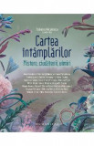 Cartea intamplarilor. Mistere, ciudatenii, uimiri - Tatiana Niculescu