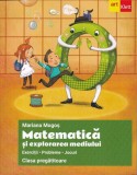 Matematică și explorarea mediului. Clasa pregătitoare. Exerciții, jocuri, probleme - Paperback brosat - Mariana Mogoş - Art Klett