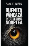 Bufnita vaneaza intotdeauna noaptea - Samuel Bjork