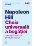 Cumpara ieftin Cheia universala a bogatiei. Strategii actualizate pentru secolul 21/Napoleon Hill