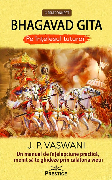 Bhagavad gita. Pe intelesul tuturor. Un manual de intelepciune practica, menit