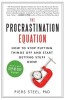 The Procrastination Equation: How to Stop Putting Things Off and Start Getting Stuff Done