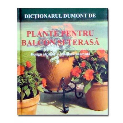 Dictionar Dumont de plante pentru balcon si terasa foto