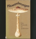 PILZWANDERUNGEN - ATLAS / GHID IDENTIFICARE CIUPRECI, LIMBA GERMANĂ - EINE PILZKUNDE FUR JEDERMANN
