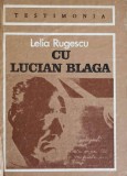 Cu Lucian Blaga de Lelia Rugescu - Biografia Testimonia, Editura Dacia 1985, Coperta Cartonata