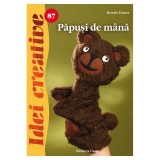 Păpuşi de m&acirc;nă. Idei creative 87 - Paperback brosat - Eszter Kocsis - Casa