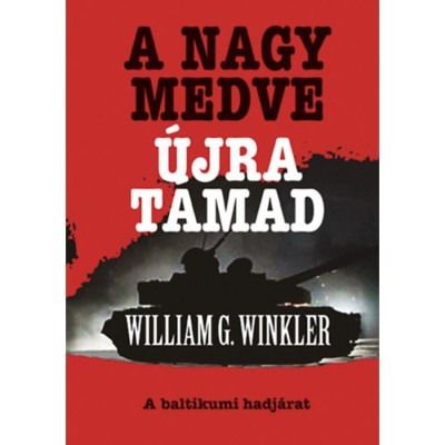 A Nagy Medve &amp;uacute;jra t&amp;aacute;mad - A baltikumi hadj&amp;aacute;rat - William G. Winkler foto