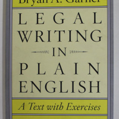 LEGAL WRITING IN PLAIN ENGLISH , A TEXT WITH EXERCICES by BRYAN A. GARNER , 2013