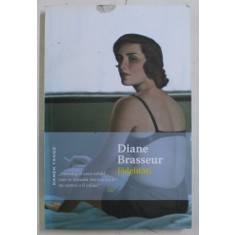 FIDELITATI de DIANE BRASSEUR , 2016