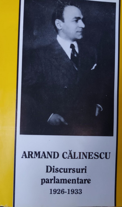 ARMAND CALINESCU DISCURSURI PARLAMENTARE (2 vol.: 1926 - 1933; 1934-1937)