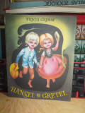 FRATII GRIMM - HANSEL SI GRETEL , ILUSTRATII ADRIANA MIHAILESCU , 1992