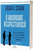 O abordare respectuoasa - Edgar H. Schein - Editura Act si Politon