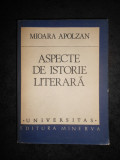MIOARA APOLOZAN - ASPECTE DE ISTORIE LITERARA (Universitas)