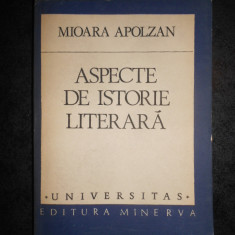 MIOARA APOLOZAN - ASPECTE DE ISTORIE LITERARA (Universitas)