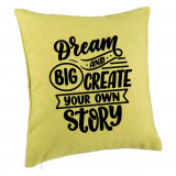 Perna Decorativa, Model Dream Big and Create Your Own Story, 40x40 cm, Verde, Husa Detasabila, Burduf