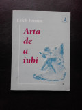 ARTA DE A IUBI - ERICH FROMM