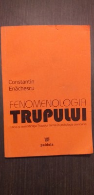 FENOMENOLOGIA TRUPULUI - CONSTANTIN ENACHESCU foto