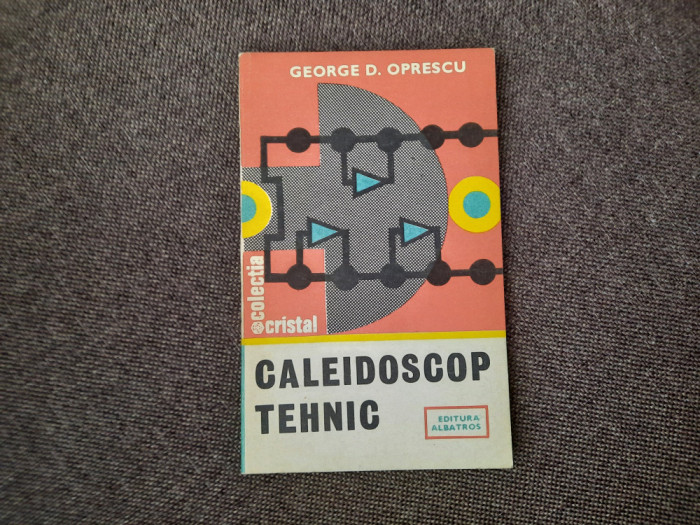 CALEIDOSCOP TEHNIC-GEORGE D. OPRESCU R21