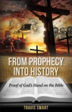 From Prophecy Into History: Proof of God&#039;s Hand on the Bible