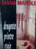 Diana Manole - Dragoste printre etaje (semnata) (Editia: 1997)