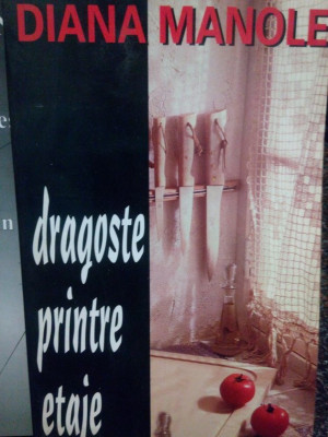 Diana Manole - Dragoste printre etaje (semnata) (1997) foto