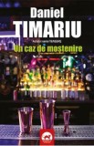 Un caz de mostenire - Daniel Timariu