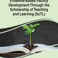 Evidence-Based Faculty Development Through the Scholarship of Teaching and Learning (SoTL)