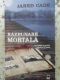 Razbunare Mortala - Jared Cade, RAO, 2014, Carte Politista, 264 pagini, Romana