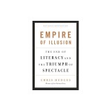 Empire of Illusion: The End of Literacy and the Triumph of Spectacle