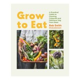 Grow to Eat Growing Colourful and Tasty Vegetables from Seed