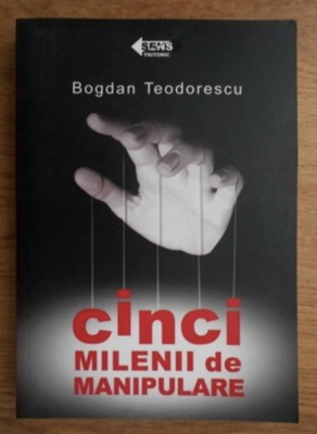 Bogdan Teodorescu - Cinci milenii de manipulare foto