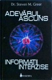 Steven M. Greer - Adevarul ascuns. Informatii interzise