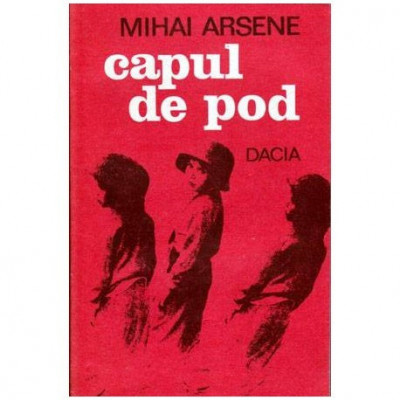 Mihai Arsene - Capul de pod - 101873 foto