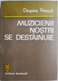Cumpara ieftin Muzicienii Noștri Se Destăinuie &ndash; Despina Petecel - Biografii, Carte Beletristică
