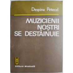 Muzicienii nostri se destainuie &ndash; Despina Petecel