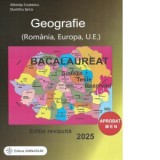 Bacalaureat 2025. Geografie (Romania, Europa, U.E.). Sinteze, teste, rezolvari (editie revizuita)