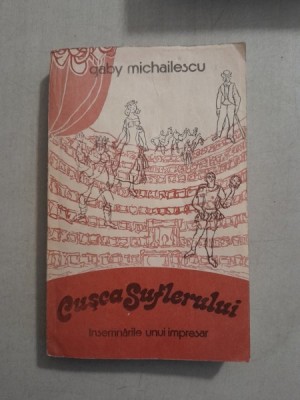 Cusca suflerului - Gaby Michailescu insemnarile unui impresar foto
