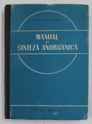 MANUAL DE SINTEZA ANORGANICA de N.G. KLIUCINICOV , 1955 , PREZINTA PETE SI HALOURI DE APA foto