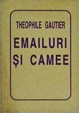 Theophile Gautier - Emailuri si camee