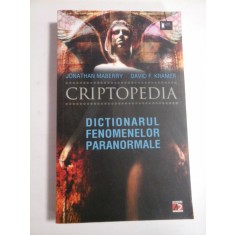 CRIPTOPEDIA; DICTIONARUL FENOMENELOR PARANORMALE - JONATHAN MABERRY, DAVID F. KRAMER