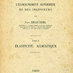 Cours de physique vol. 2 Elasticite; Acoustique/ Jean Becquerel 1926