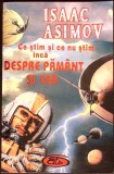 CE STIM SI CE NU STIM INCA DESPRE PAMANT SI CER-ISAAC ASIMOV-335234