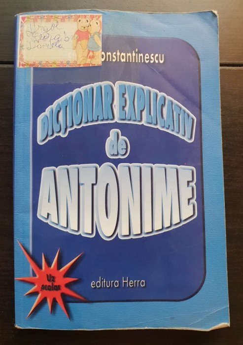 Dicționar explicativ de antonime pentru uz școlar - Silviu Constantinescu