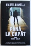 PANA LA CAPAT - SERIA " MICKEY HALLER " de MICHAEL CONNELLY , 2015