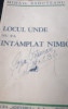 LOCUL UNDE NU S-A INTAMPLAT NIMIC (1933, prima editie) PRINCEPS!!!!
