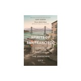 Spirits of San Francisco: Voyages Through the Unknown City