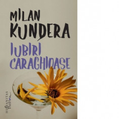 Iubiri caraghioase - Milan Kundera, Jean Grosu