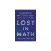Lost in Math: How Beauty Leads Physics Astray